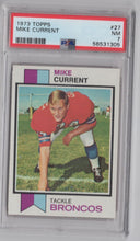 Load image into Gallery viewer, 1973 Topps Mike Current FB PSA 7 Denver Broncos #27